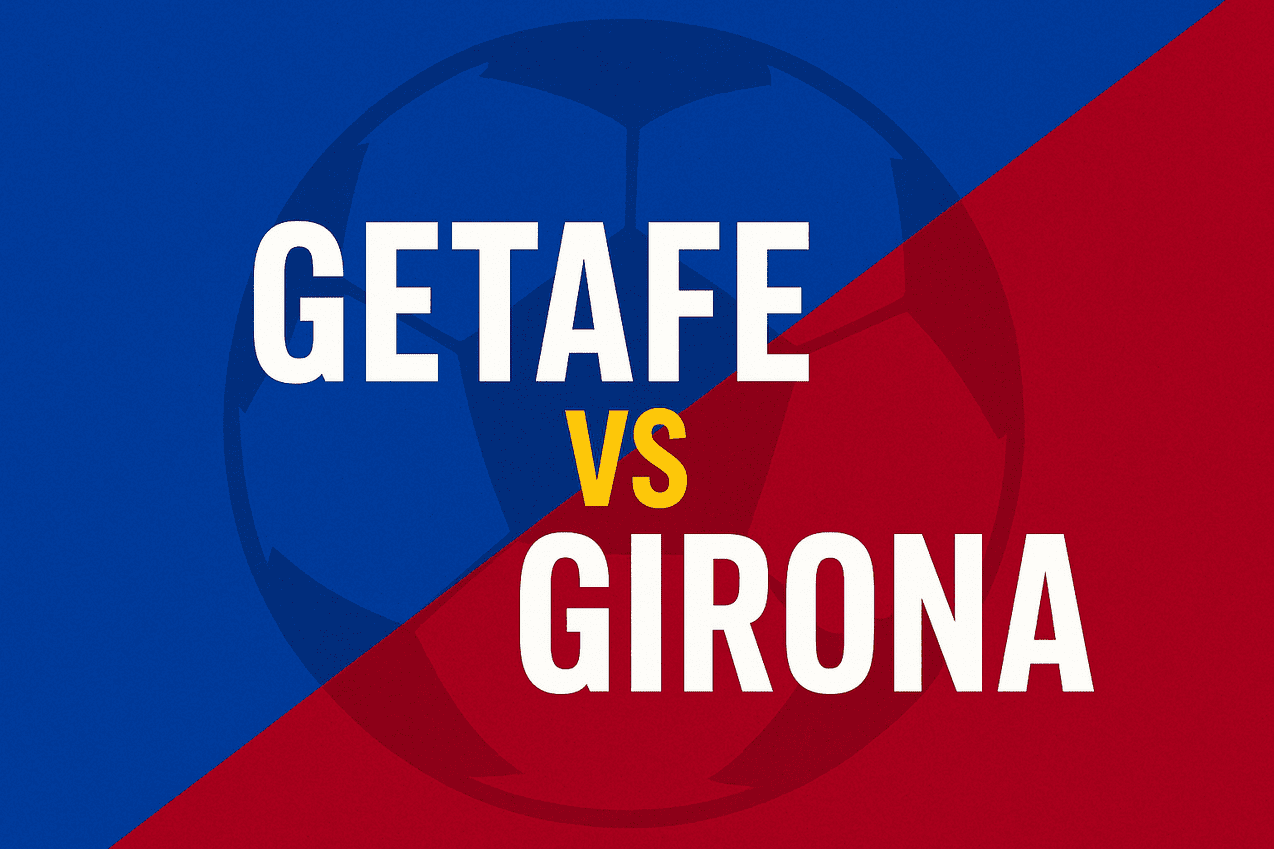 Getafe vs Girona Preview - BET.ax